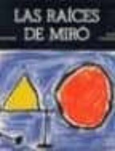 las raices de miro-pere ginferrer-9788434307254