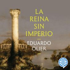 la reina sin imperio-eduardo olier-9788434441354