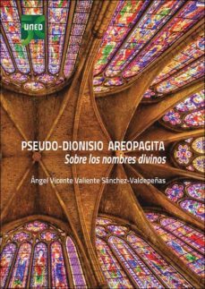pseudo-dionisio areopagita. sobre los nombres divinos-angel valiente sanchez valdepeñas-9788436278354