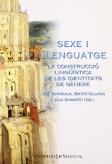 sexe i llenguatge la construccio lingüistica de les identitats de gene-jose santaemilia ruiz-beatriz gallardo-julia sanmartin saez-9788437053554