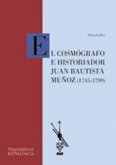 el cosmografo e historiador juan bautista muñoz (1745-1799)-9788437054254