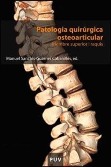 patologia quirurgica osteoarticular: membre superior i raquis-manuel sanchis guarner-9788437068954