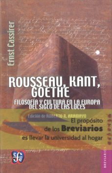 rousseau, kant, goethe: filosofia y cultura en la europa del sigl o de las luces-ernst cassirer-9788437505954