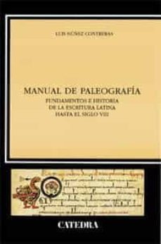 manual paleografia: fundamentos e historia de la escritura latina hasta el siglo viii-luis nuñez contreras-9788437612454