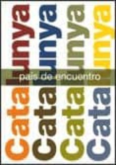 cataluña, pais de encuentro (3ª edicio revisada)-9788439385554