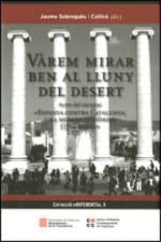 varem mirar ben al lluny del desert (actes del simposi: espanya contra catalunya: una mirada historia (1714-2014))-9788439392354