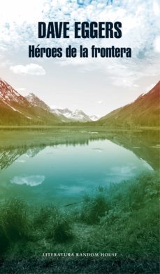 héroes de la frontera (ebook)-dave eggers-9788439733454