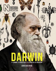 darwin: el hombre, su gran viaje y su teoria de la evolucion-john van wyhe-9788441540354