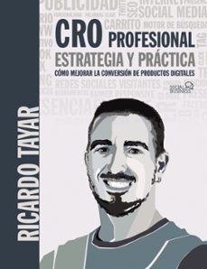 cro profesional. estrategia y practica (social media)-ricardo tayar lopez-9788441541054