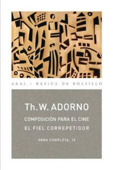 composicion para el cine/el fiel correpetidor-theodor w. adorno-9788446016854