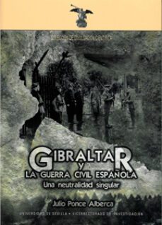 gibraltar y la guerra civil española: una neutralidad singular-julio ponce alberca-9788447211654
