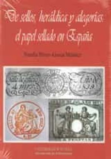 de sellos, heraldica y alegorias: el papel sellado en españa-natalia perez ainsua mendez-9788447215454