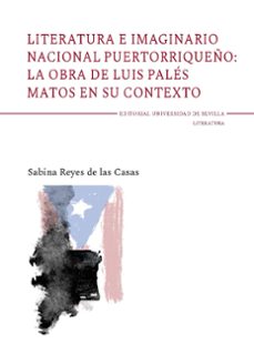 literatura e imaginario nacional puertorriqueño: la obra de luis pales matos en su contexto-sabina reyes de las casas-9788447226054