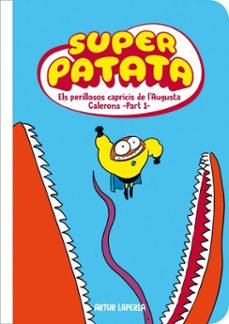 superpatata 8 - els perillosos capricis de l'augusta calerons (part 1) (nova edició)-artur laperla-9788448875954
