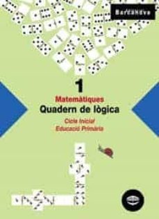 matematiques: quadern de logica 1 (primaria 1er cicle)-montserrat torra-9788448915254
