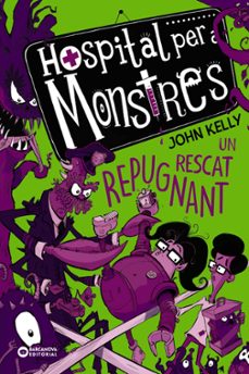 hospital per a monstres. un rescat repugnant-john kelly-9788448952754