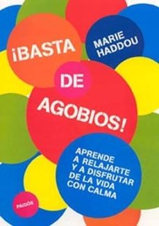 ¡basta de agobios!: aprende a relajarte y a disfrutar de la vida con calma-marie haddou-9788449313554