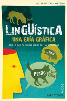 linguistica: una guia grafica: todo lo que necesitas saber en 100 imagenes-r.l. trask-b. mayblin-9788449324154