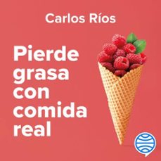 pierde grasa con comida real (audiolibro)-carlos rios-9788449339554