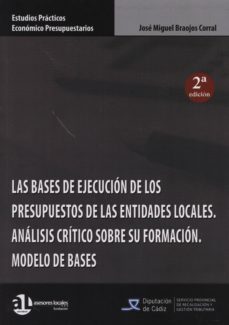 bases de ejecucion de los presupuestos de las entidades locales. analisis critico sobre su formacion. modelo de bases (2ª ed.)-jose miguel braojos corral-9788461665754