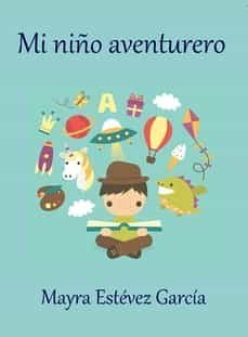 mi niño aventurero-mayra estevez garcia-9788461753154