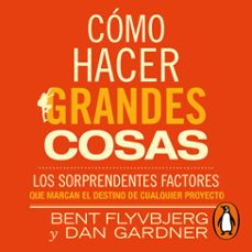 como hacer grandes cosas (audiolibro)-bent flyvbjerg-dan gardner-9788466681254