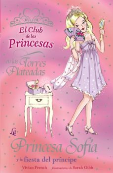 la princesa sofia y la fiesta del principe (el club de las prince sas)-vivian french-9788466762854