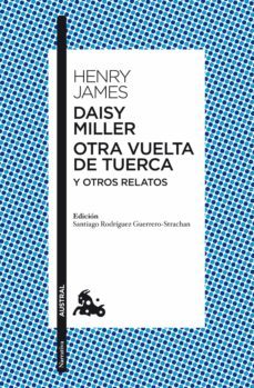 daisy miller / otra vuelta de tuerca / otros relatos (ebook)-henry james-9788467040654