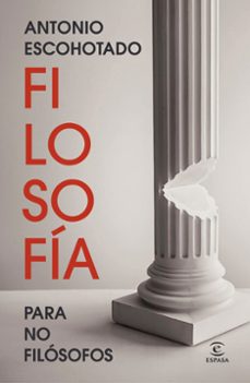 filosofia para no filosofos-antonio escohotado-9788467078954