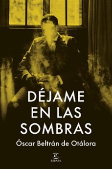 dejame en las sombras (ebook)-oscar beltran de otalora-9788467080254