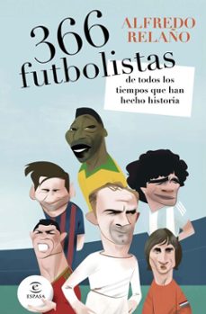 366 futbolistas de todos los tiempos que han hecho historia (ebook)-alfredo relaño-9788467081954