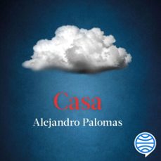 casa (audiolibro)-alejandro palomas-9788467084054