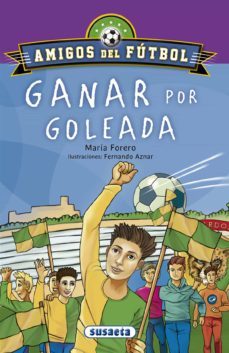 ganar por goleada (amigos del futbol)-maria forero calderon-9788467756654