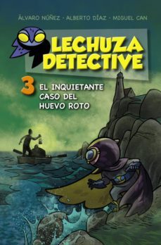 lechuza detective 3: el inquietante caso del huevo roto (ebook)-alvaro nuñez-alberto diaz-miguel can-9788467872354