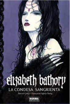 elizabeth bathory. la condesa sangrienta-pascal croci-françoise sylvie pauly-9788467901054