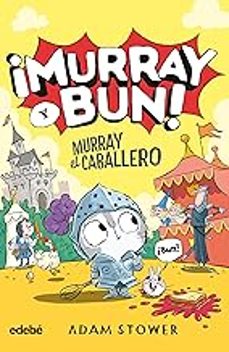 ¡murray y bun! 2. murray el caballero-adam stower-9788468375854