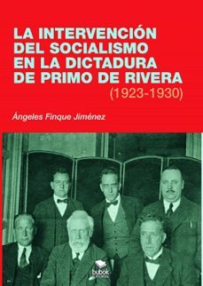 la intervencion del socialismo en la dictadura de primo de rivera (1923-1930) (ebook)-angeles finque jimenez-9788468562254