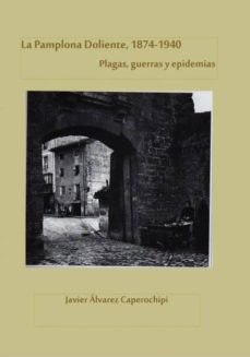 la pamplona doliente, 1874-1940. plagas, guerras y epidemias (ebook)-9788468673554