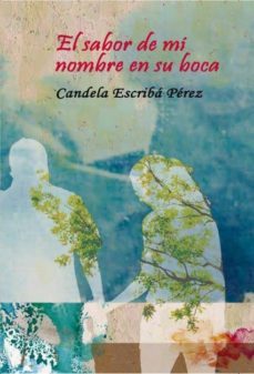 el sabor de mi nombre en su boca (ebook)-candela escriba perez-9788468694054