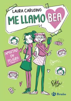 me llamo bea, 2. amistad en peligro-laura carusino-9788469644454