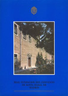 real fundacion del convento de santa isabel de madrid-9788471201454