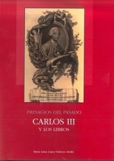 presagios del pasado: carlos iii y los libros (2 tomos)-9788471205254