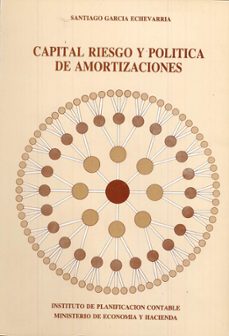 capital riesgo y politica de amortizaciones-santiago garcia echevarria-9788471965554