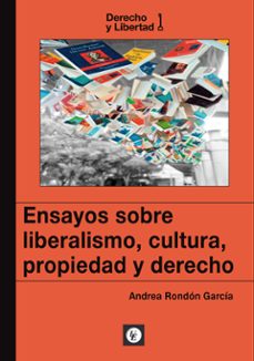 ensayos sobre liberalismo, cultura, propiedad y derecho-andrea rondon garcia-9788472099654