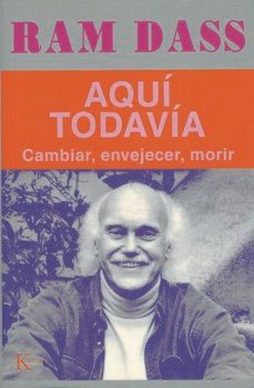 aqui todavia: cambiar, envejecer, morir-ram dass-9788472455054