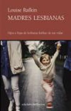 madres lesbianas: hijos e hijas lesbianas hablan de sus vidas-louise rafkin-9788472902954