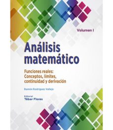 analisis matematico volumen i: funciones reales, conceptos, limites, continuidad y derivacion-ramon rodriguez vallejo-9788473606554