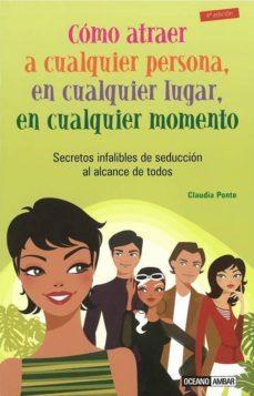 como atraer a cualquier persona, en cualquier lugar, en cualquier situacion-9788475560854