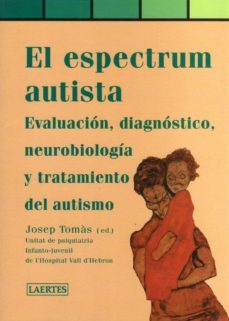 el espectrum autista: evaluacion, diagnostico, neurobiologia y tr atamiento-josep tomas-9788475844954