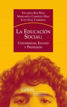 la educacion social: universidad, estado y profesion-encarna bas peña-9788475847054